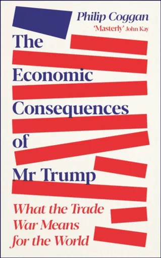 The Economic Consequences of Mr Trump - Philip Coggan