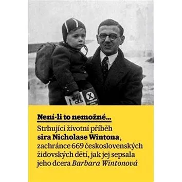 Není-li to nemožné: Životní příběh sira Nicholase Wintona (978-80-257-1319-8)