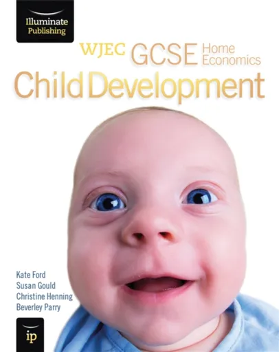 WJEC GCSE Home Economics - Child Development Student Book - Beverley Parry, Susan Gould, Kate Ford, Christine Henning