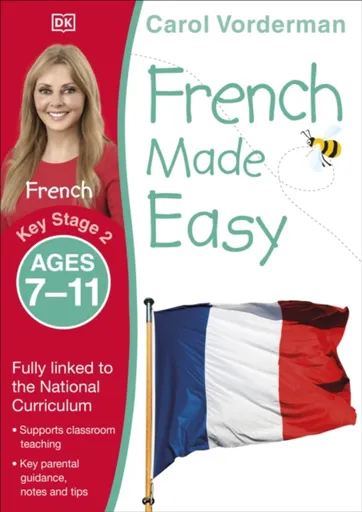 French Made Easy, Ages 7-11 (Key Stage 2) - Carol Vorderman