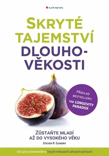 Skryté tajemství dlouhověkosti - Zůstaňte mladí až do vysokého věku - Steven R. Gundry