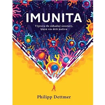 Imunita: Výprava do záhadné soustavy, která vás drží naživu (978-80-8250-054-0)