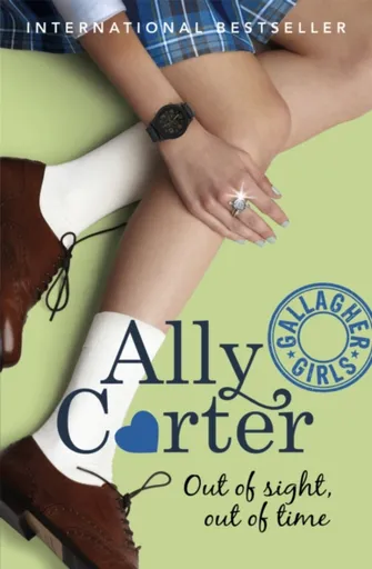 Gallagher Girls: Out of Sight, Out of Time - Ally Carter