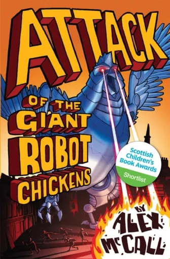 Attack of the Giant Robot Chickens - Alex McCall