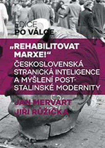 "Rehabilitovat Marxe!" - Jiří Růžička, Jan Mervart