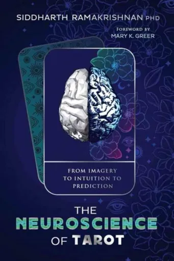 The Neuroscience of Tarot - Mary K. Greerová, Siddharth Ramakrishnan