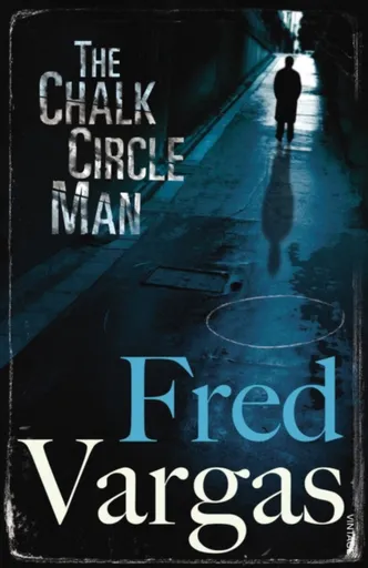 The Chalk Circle Man - Fred Vargas