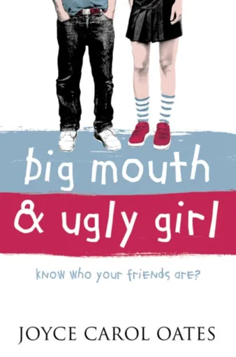 Big Mouth and Ugly Girl - Joyce Carol Oatesová