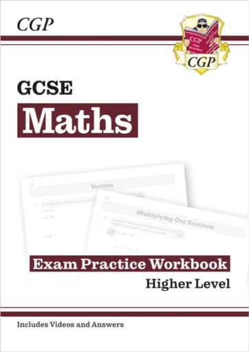 GCSE Maths Exam Practice Workbook: Higher - includes Video Solutions and Answers - CGP Books