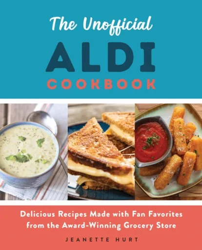 The Unofficial ALDI Cookbook - Jeanette Hurt