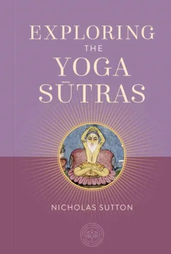 Exploring the Yoga Sutras - Nicholas Sutton