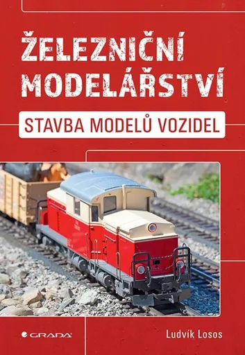 Železniční modelářství - Stavba modelů vozidel - Ludvík Losos