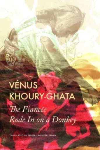 The Fiancee Rode In on a Donkey - Teresa Lavender Fagan, Venus Khouryâ€“ghata