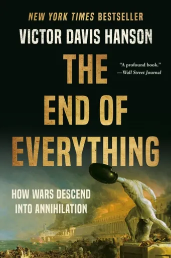 The End of Everything - Victor Davis Hanson