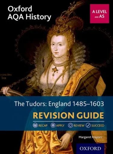 Oxford AQA History for A Level: The Tudors: England 1485-1603 Revision Guide - Margaret  Haynes
