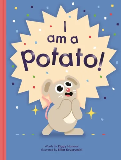I Am a Potato! - Ziggy Hanaor