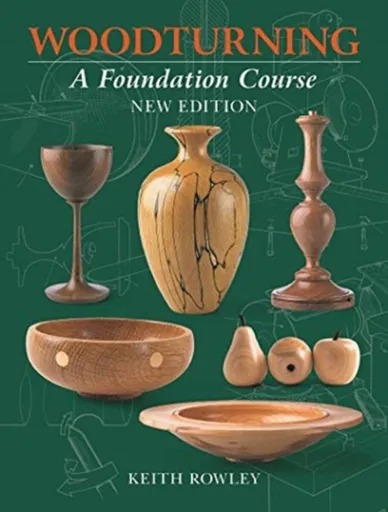 Woodturning: A Foundation Course (new edition) - Keith Rowley