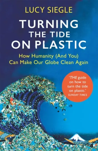 Turning the Tide on Plastic - Lucy Siegle