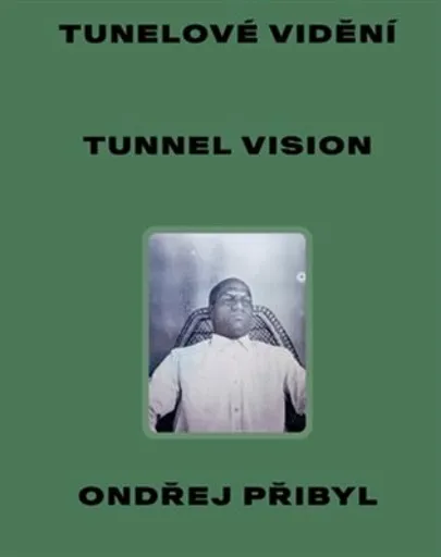 Tunelové vidění / Tunnel Vision - Pavel Dvořák, Petr Vaňous, Ondřej Přibyl