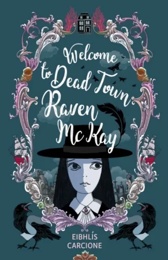 Welcome to Dead Town Raven McKay - Eibhlis Carcione