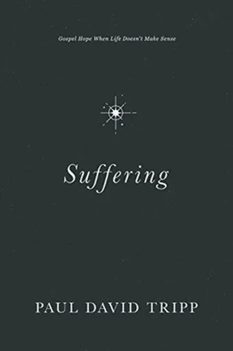 Suffering - Paul David Tripp