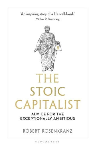 The Stoic Capitalist - Robert Rosenkranz