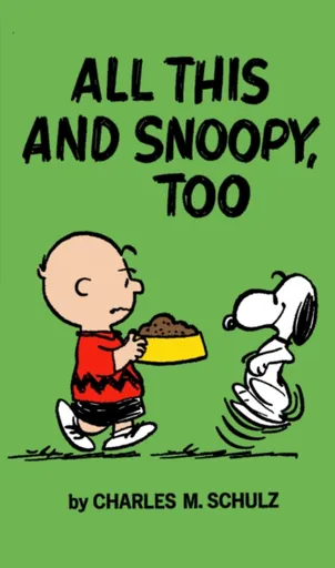 Peanuts: All This And Snoopy Too - Charles M. Schulz