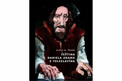 Čeština Daniela Adama z Veleslavína - Alena M. Černá, Miroslav Koupil