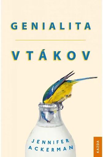 Jennifer Ackerman Genialita vtákov Provedení: Tištěná kniha
