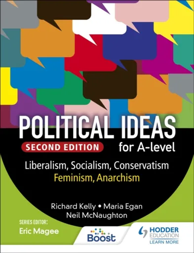 Political ideas for A Level: Liberalism, Socialism, Conservatism, Feminism, Anarchism 2nd Edition - Maria Egan, Richard Kelly, Neil McNaughton