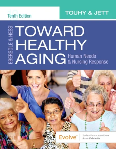 Ebersole & Hess' Toward Healthy Aging - Theris A.  Touhy, Kathleen F, PhD, GNP-BC, DPNAP  Jett