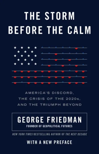 The Storm Before the Calm - George Friedman