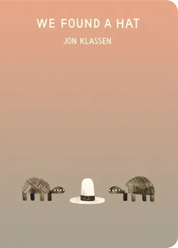 We Found a Hat - Jon Klassen