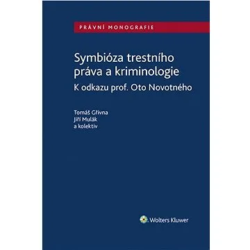 Symbióza trestního práva a kriminologie: K odkazu prof. Oto Novotného (978-80-7676-639-6)