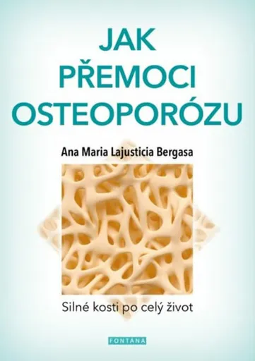 Jak přemoci osteoporózu - Ana Maria Lajusticia Bergasa