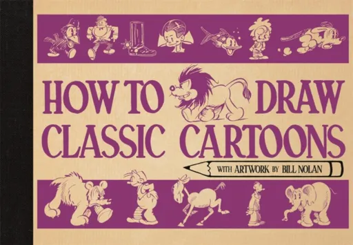 How To Draw Classic Cartoons - Bill Nolan
