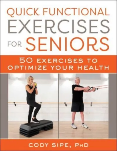 Quick Functional Exercises for Seniors - Cody Sipe