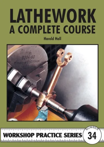 Lathework - A Complete Course - Harold Hall