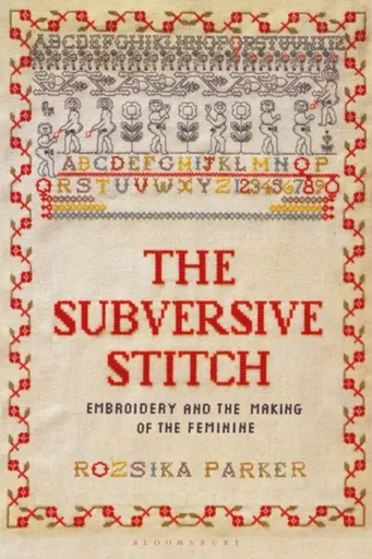 The Subversive Stitch - Rozsika Parker