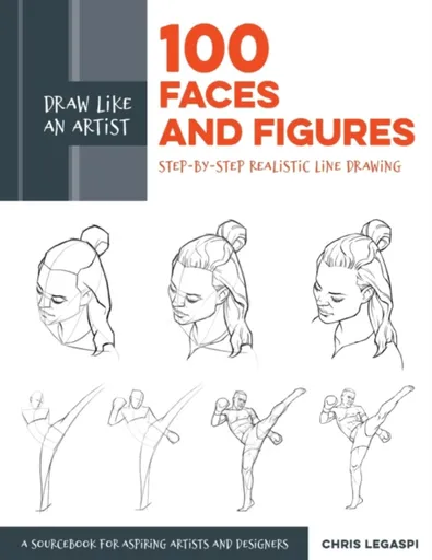 Draw Like an Artist: 100 Faces and Figures - Chris Legaspi