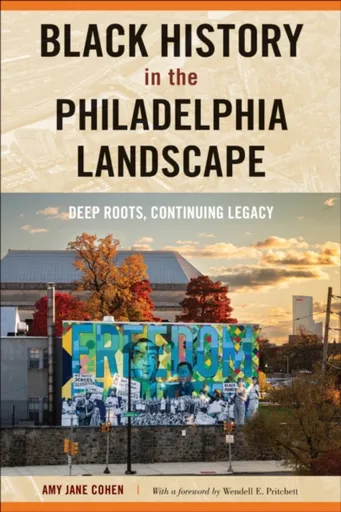 Black History in the Philadelphia Landscape - Amy Jane Cohen