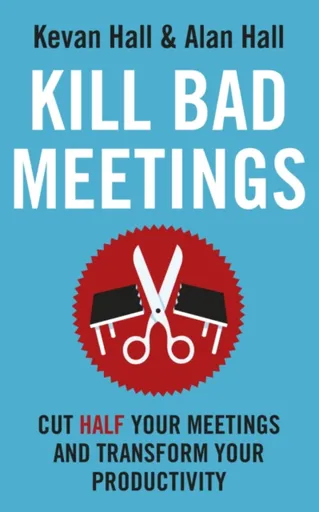 Kill Bad Meetings - Kevan Hall, Alan Hall