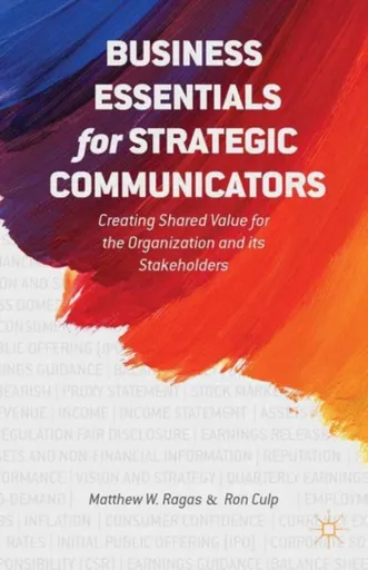 Business Essentials for Strategic Communicators - E. Culp, M. Ragas