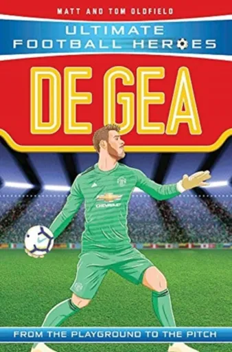 De Gea - Tom & Matt Oldfield, Ultimate Football Heroes