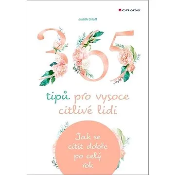 365 tipů pro vysoce citlivé lidi: Jak se cítit dobře po celý rok (978-80-271-2910-2)