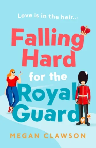 Falling Hard for the Royal Guard - Clawson Megan