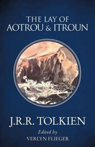 The Lay of Aotrou and Itroun - J. R. R. Tolkien, Flieger Verlyn