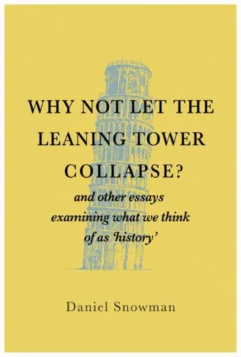 Why Not Let the Leaning Tower Collapse? - Daniel Snowman
