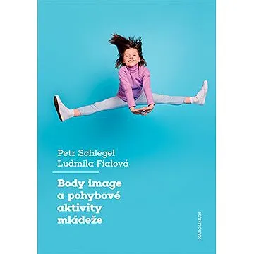 Body image a pohybové aktivity mládeže (9788024654294)