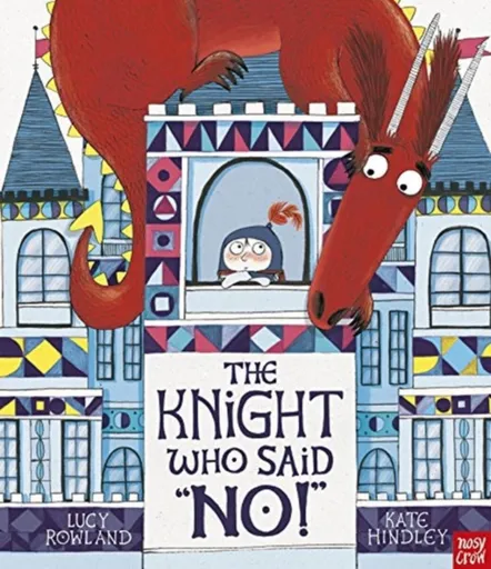 The Knight Who Said "No!" - Rowland Lucy